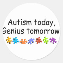 D'autisme génie aujourd'hui demain autocollants ronds
