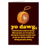 dawg de yo, j'ai entendu vous et le dawg de yo com carte de vœux