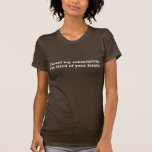 décommandez mon abonnement que je suis fatigué de  t-shirt