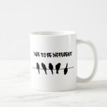 Des oiseaux sur un fil - osez être différent tasses