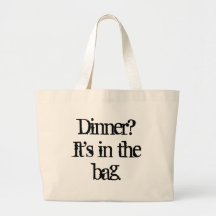 Dîner ?  Il est dans le sac