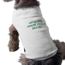 DONNEZ AU PAUVRE CHIEN UN OS… T-SHIRTS POUR TOUTOUS