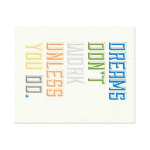 Dreams Don't Work unless you do - Canvas print