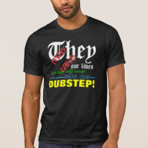 Dubstep "ils peuvent prendre nos vies…" chemise t-shirts
