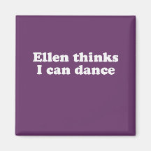 Ellen pense que je peux danser aimants pour réfrigérateur