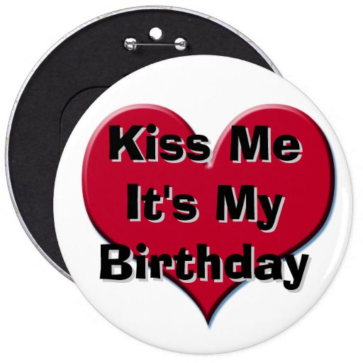 Embrassez-moi que c'est mon anniversaire badges avec agrafe