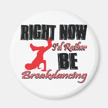 En ce moment je serais plutôt break dance magnets