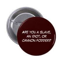 "Esclave, idiot, bouton de fourrage de canon" Badge