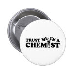 Faites confiance que je je suis un chimiste badges avec agrafe