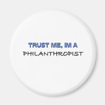 Faites confiance que je je suis un philanthrope aimants