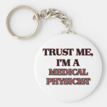 Faites confiance que je je suis UN PHYSICIEN MÉDIC Porte-clés