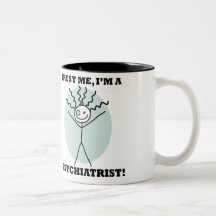 Faites- confiancemoi, je suis un psychiatre ! tasse à café