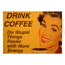 Faites un café plus rapide de choses stupides carte de vœux