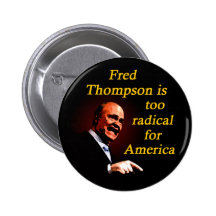 Fred Thompson est trop radical pour l'Amérique Pin's