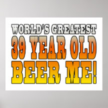 Funny 39th Birthdays : Worlds Greatest 39 Year Old Posters