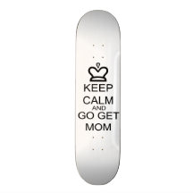 Gardez le calme et allez obtiennent la maman skateboard customisable