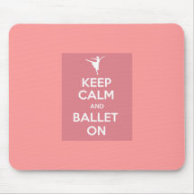 Gardez le calme et le ballet dessus tapis de souris