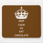 GARDEZ LE CALME POUR MANGER DU CHOCOLAT TAPIS DE SOURIS