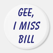 Gee, je manque Bill Aimants Pour Réfrigérateur
