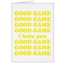 Good Game I Hate You Card