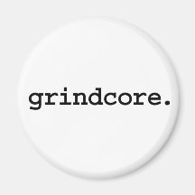 grindcore. magnets