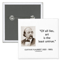 Gustave Flaubert de tout l'art de mensonges est mo Pin's