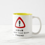 H$U$ n'est pas la tasse de l'ami de votre chien