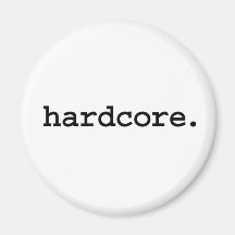 hardcore. aimants
