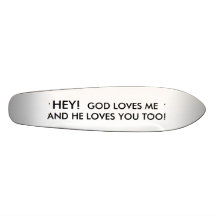 HÉ ! , UN DIEU AIME MEAND QU'IL VOUS AIME AUSSI ! SKATEBOARDS PERSONNALISÉS