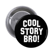 Histoire fraîche Bro ! Badge Avec Épingle
