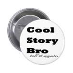 Histoire fraîche Bro. Dites-le encore Badge