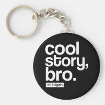 Histoire fraîche, Bro. Dites-le encore. keychain Porte-clé