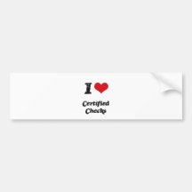 I love Certified Checks Bumper Stickers