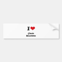 I love Chain Reactions Bumper Sticker