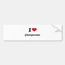 I love Chairpersons Bumper Stickers