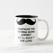 I moustache vous pour boire du café ? Tasse de mou