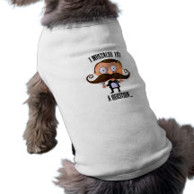 I moustache vous une question… tee-shirts pour animaux domestiques