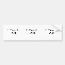I Teach Art Bumper Stickers