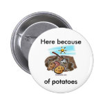 "Ici bouton en raison de pommes de terre" Pin's Avec Agrafe
