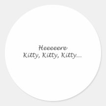 Ici Kitty Kitty Kitty Autocollant Rond
