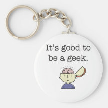 Il est bon d'être un geek ! porte-clés