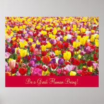 Inspirational Art Be a Great Human Being! Tulips Poster