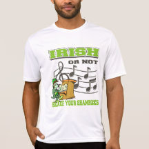 Irlandais ou ne pas secouer vos shamrocks t-shirt