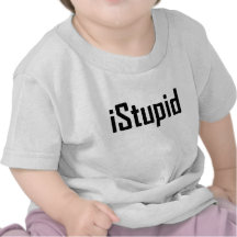 iStupid T-shirts