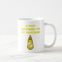 J'ai mis la moutarde sur ma moutarde tasses