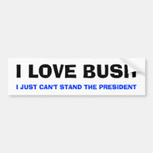 J'AIME BUSH, JE JUSTE NE PEUX PAS TENIR LE PRÉSIDE ADHÉSIF POUR VOITURE