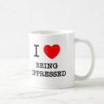 J'aime être opprimée tasse