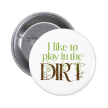 J'aime jouer dans le jardinage drôle de saleté badge