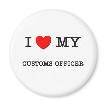 J'aime mon FONCTIONNAIRE de DOUANES magnets