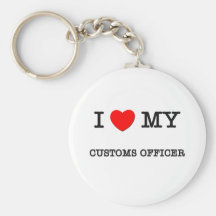 J'aime mon FONCTIONNAIRE de DOUANES Porte-clefs